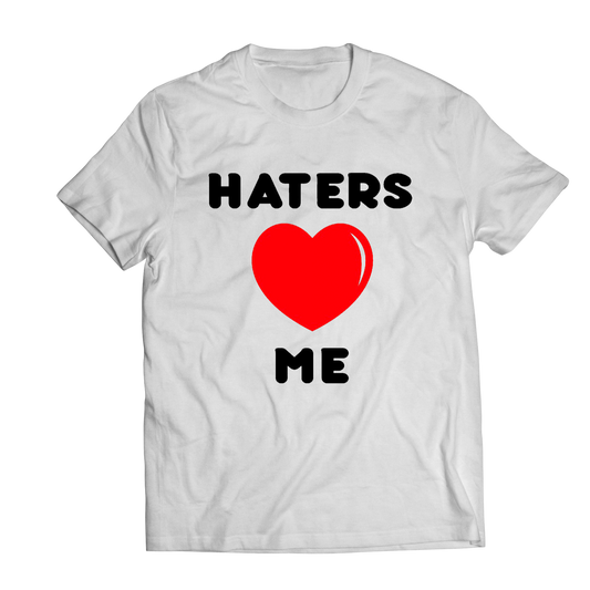 Haters Love Me White Tee